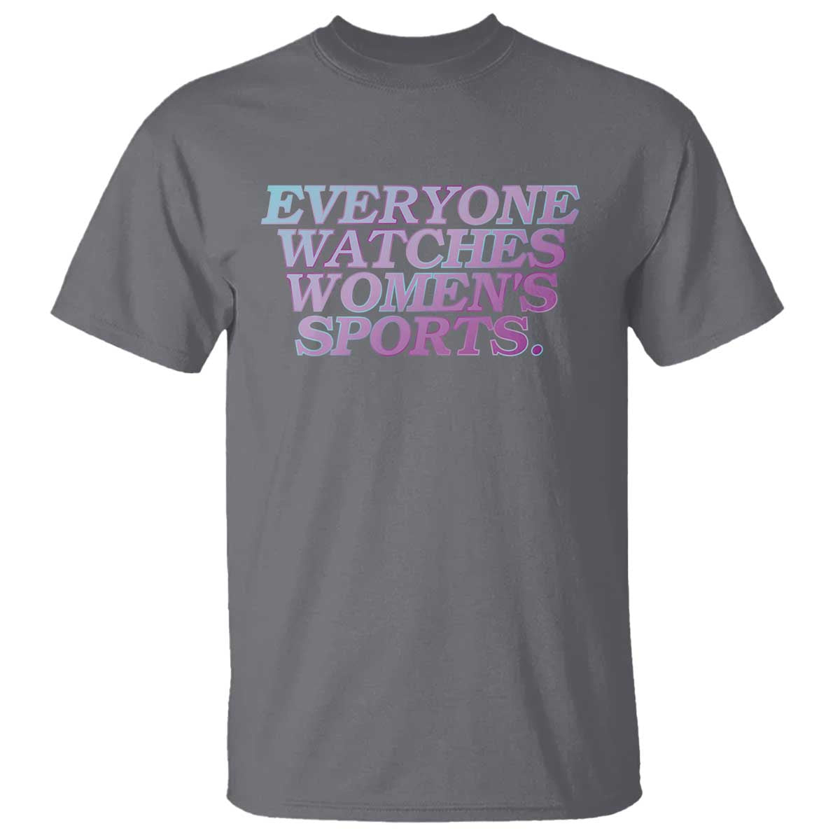 Everyone Watches Womens Sports T Shirt Feminist Body Positivity Inclusive Equality - Wonder Print Shop