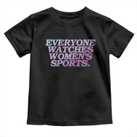 Everyone Watches Womens Sports Toddler T Shirt Feminist Body Positivity Inclusive Equality - Wonder Print Shop