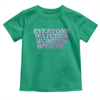 Everyone Watches Womens Sports Toddler T Shirt Feminist Body Positivity Inclusive Equality - Wonder Print Shop