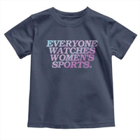 Everyone Watches Womens Sports Toddler T Shirt Feminist Body Positivity Inclusive Equality - Wonder Print Shop