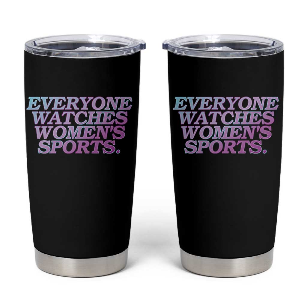 Everyone Watches Womens Sports Tumbler Cup Feminist Body Positivity Inclusive Equality - Wonder Print Shop