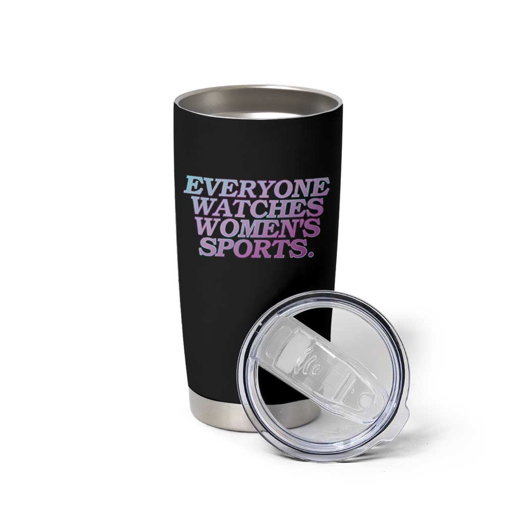 Everyone Watches Womens Sports Tumbler Cup Feminist Body Positivity Inclusive Equality - Wonder Print Shop