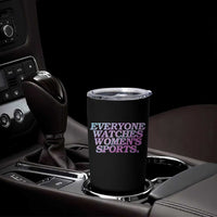 Everyone Watches Womens Sports Tumbler Cup Feminist Body Positivity Inclusive Equality - Wonder Print Shop