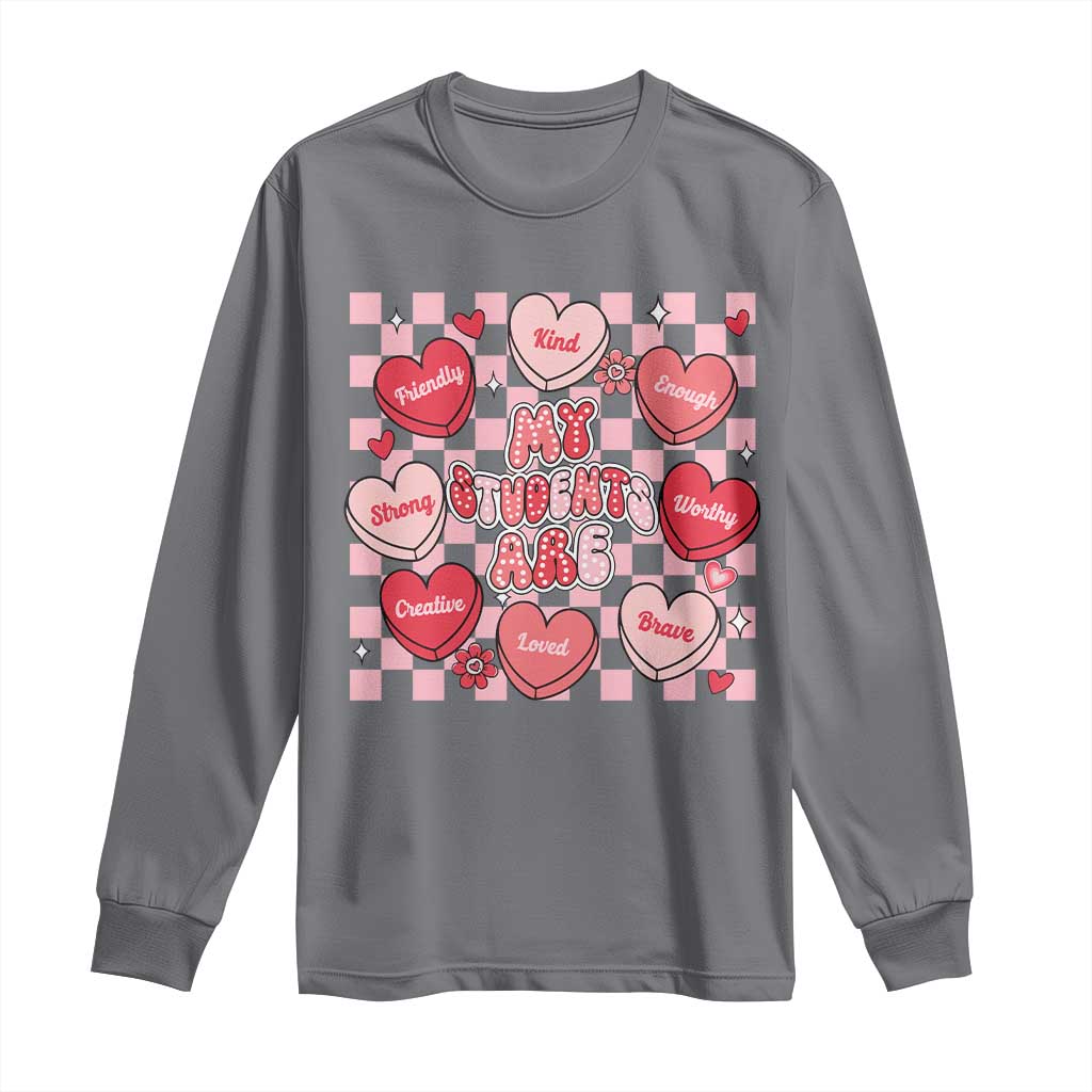 Valentine Teacher Long Sleeve Shirt My Students Are My Valentines Hearts
