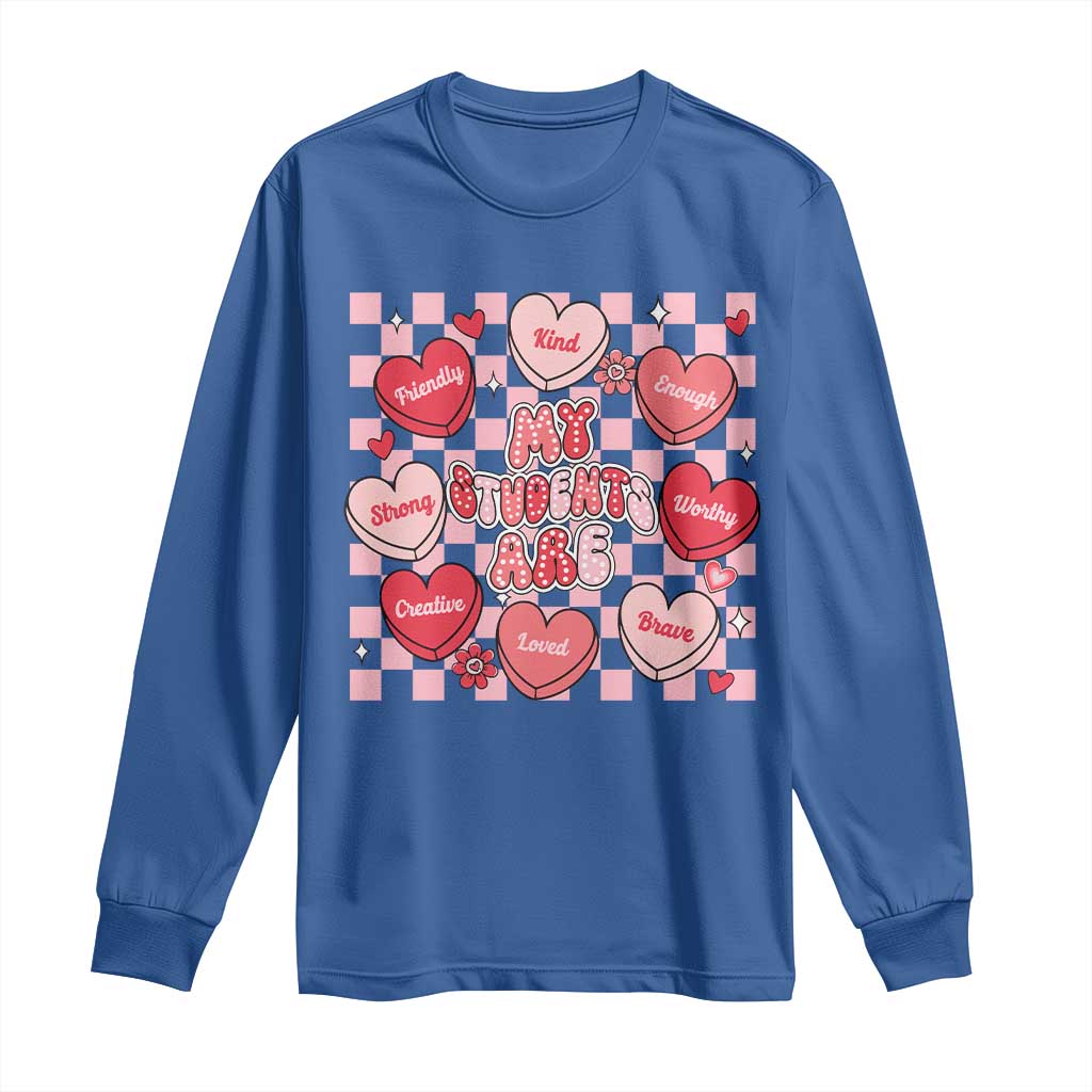 Valentine Teacher Long Sleeve Shirt My Students Are My Valentines Hearts