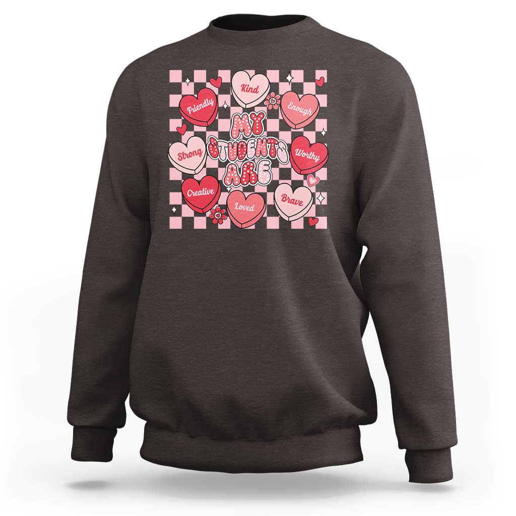 Valentine Teacher Sweatshirt My Students Are My Valentines Hearts