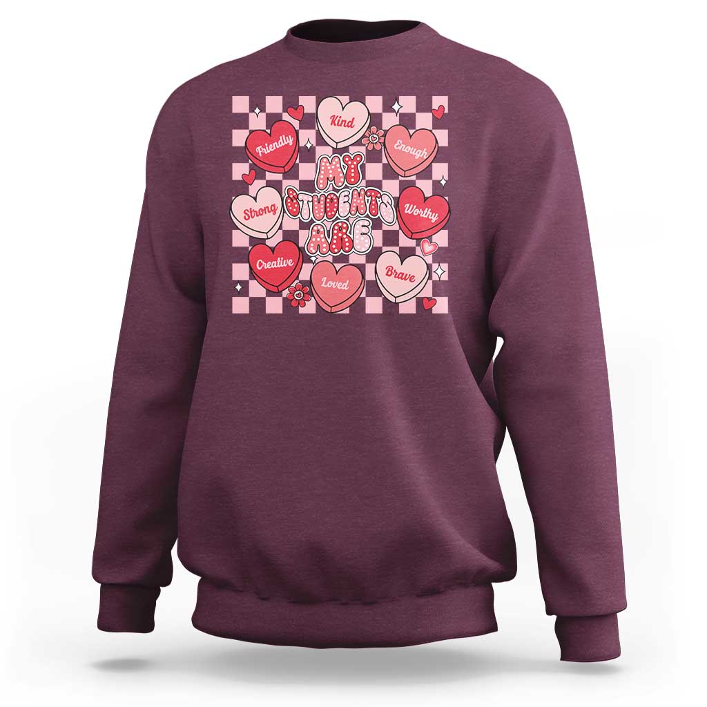 Valentine Teacher Sweatshirt My Students Are My Valentines Hearts