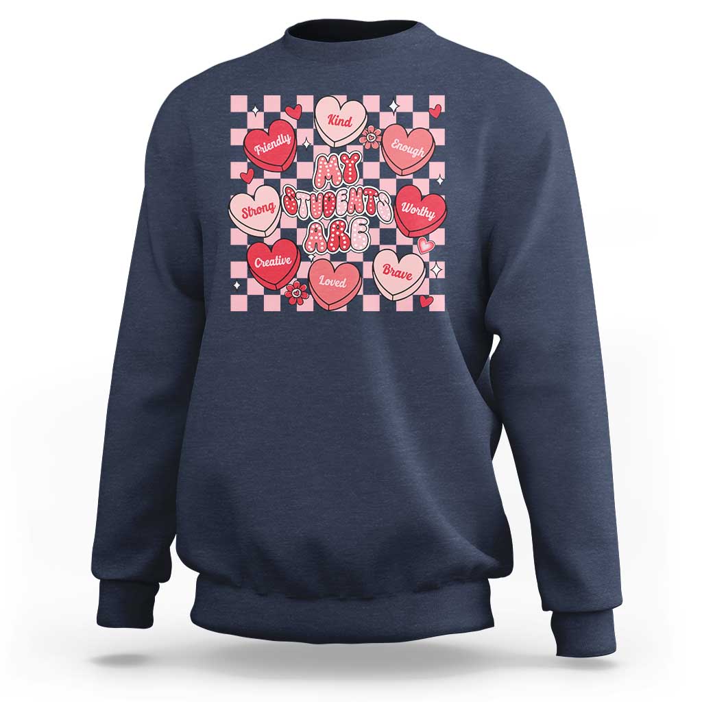 Valentine Teacher Sweatshirt My Students Are My Valentines Hearts