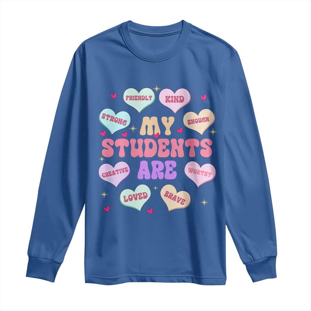 Cute Valentine Teacher Long Sleeve Shirt My Students Are My Valentines Hearts