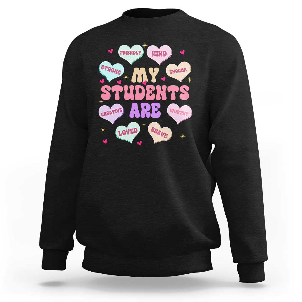 Cute Valentine Teacher Sweatshirt My Students Are My Valentines Hearts