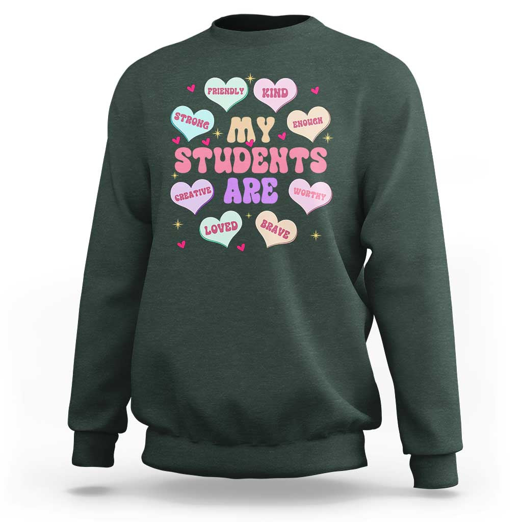 Cute Valentine Teacher Sweatshirt My Students Are My Valentines Hearts