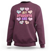Cute Valentine Teacher Sweatshirt My Students Are My Valentines Hearts