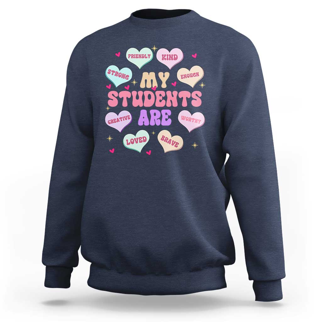 Cute Valentine Teacher Sweatshirt My Students Are My Valentines Hearts