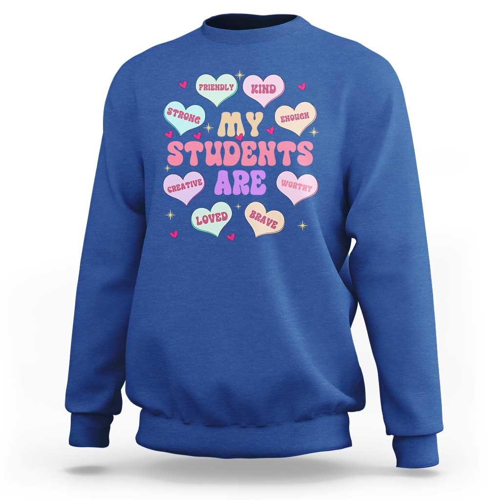 Cute Valentine Teacher Sweatshirt My Students Are My Valentines Hearts