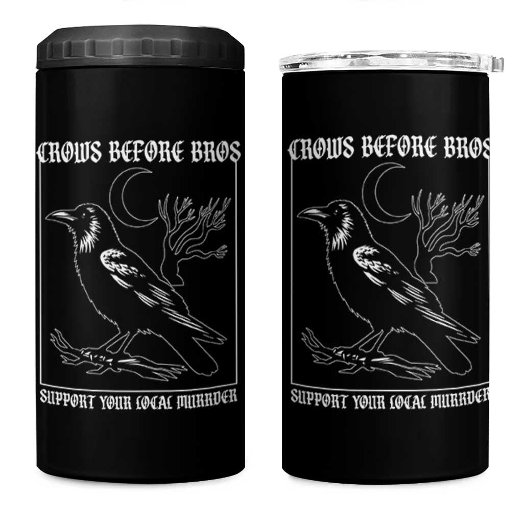 Crows Before Bros Support Your Local Murder 4 in 1 Can Cooler Tumbler Funny Crow Lovers - Wonder Print Shop