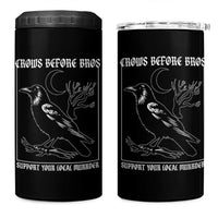 Crows Before Bros Support Your Local Murder 4 in 1 Can Cooler Tumbler Funny Crow Lovers - Wonder Print Shop