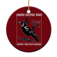 Crows Before Bros Support Your Local Murder Ceramic Ornament Funny Crow Lovers - Wonder Print Shop