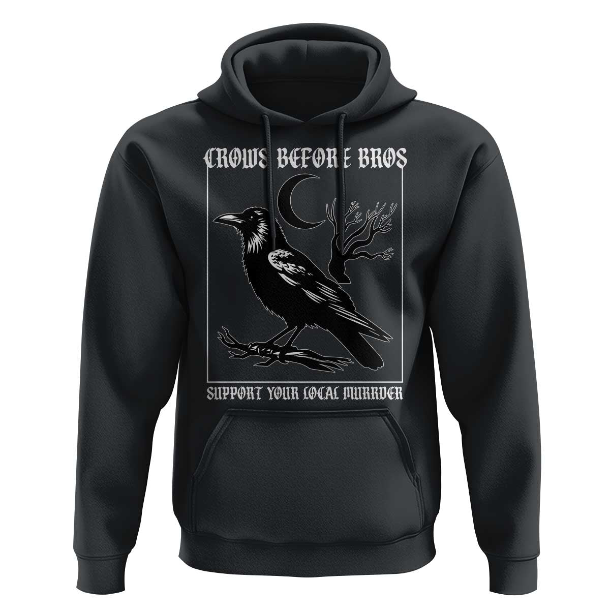 Crows Before Bros Support Your Local Murder Hoodie Funny Crow Lovers - Wonder Print Shop