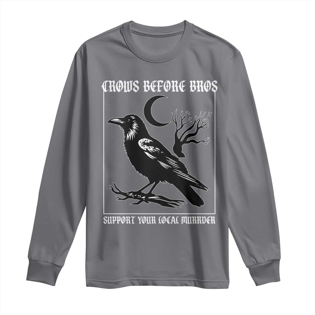 Crows Before Bros Support Your Local Murder Long Sleeve Shirt Funny Crow Lovers - Wonder Print Shop