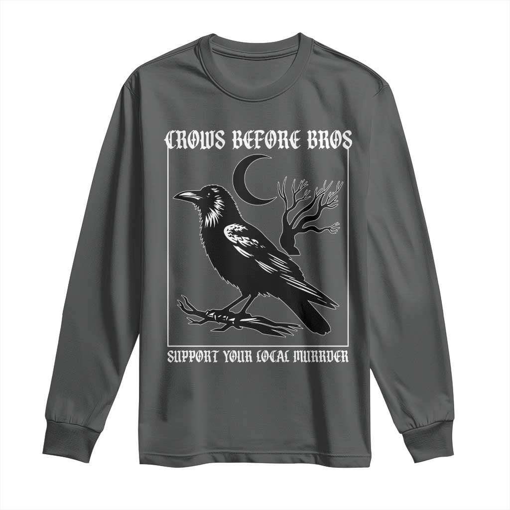 Crows Before Bros Support Your Local Murder Long Sleeve Shirt Funny Crow Lovers - Wonder Print Shop