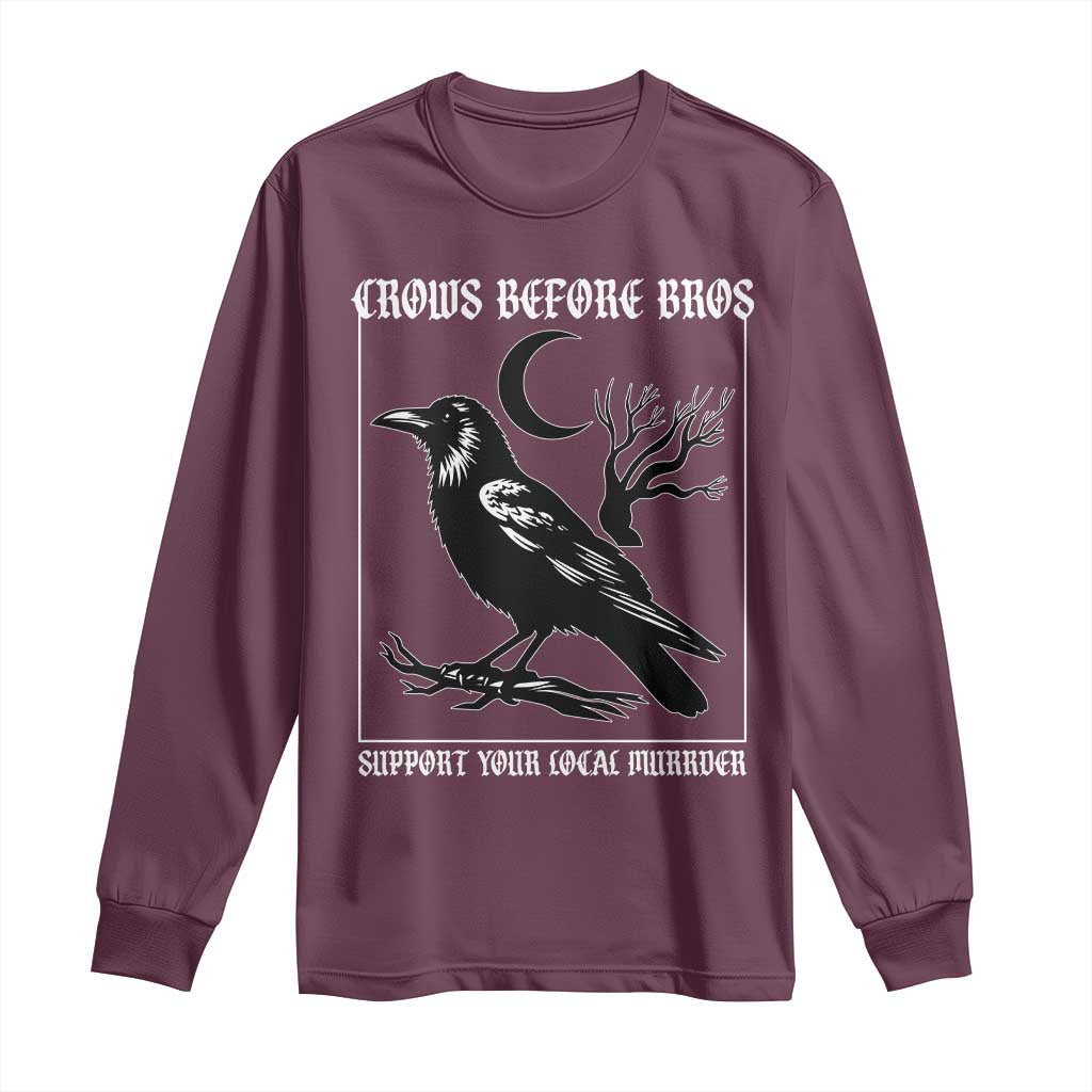 Crows Before Bros Support Your Local Murder Long Sleeve Shirt Funny Crow Lovers - Wonder Print Shop