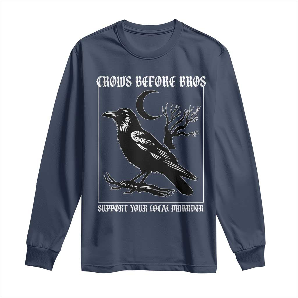 Crows Before Bros Support Your Local Murder Long Sleeve Shirt Funny Crow Lovers - Wonder Print Shop