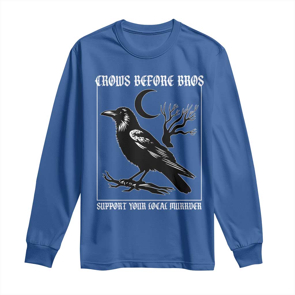 Crows Before Bros Support Your Local Murder Long Sleeve Shirt Funny Crow Lovers - Wonder Print Shop