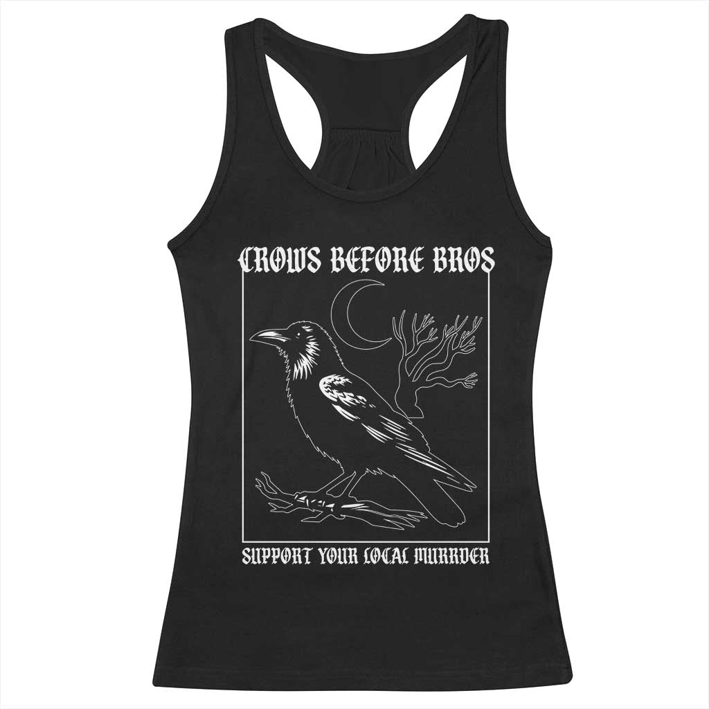 Crows Before Bros Support Your Local Murder Racerback Tank Top Funny Crow Lovers - Wonder Print Shop
