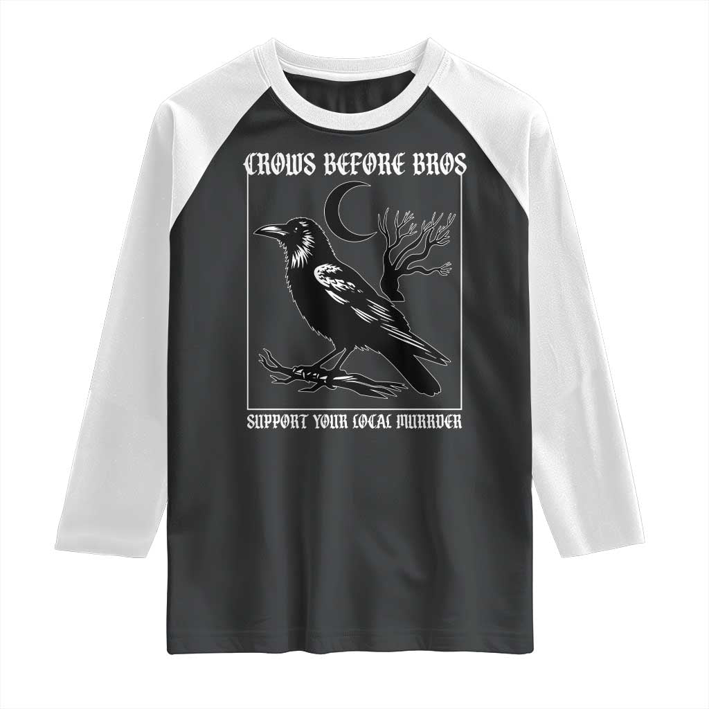Crows Before Bros Support Your Local Murder Raglan Shirt Funny Crow Lovers - Wonder Print Shop