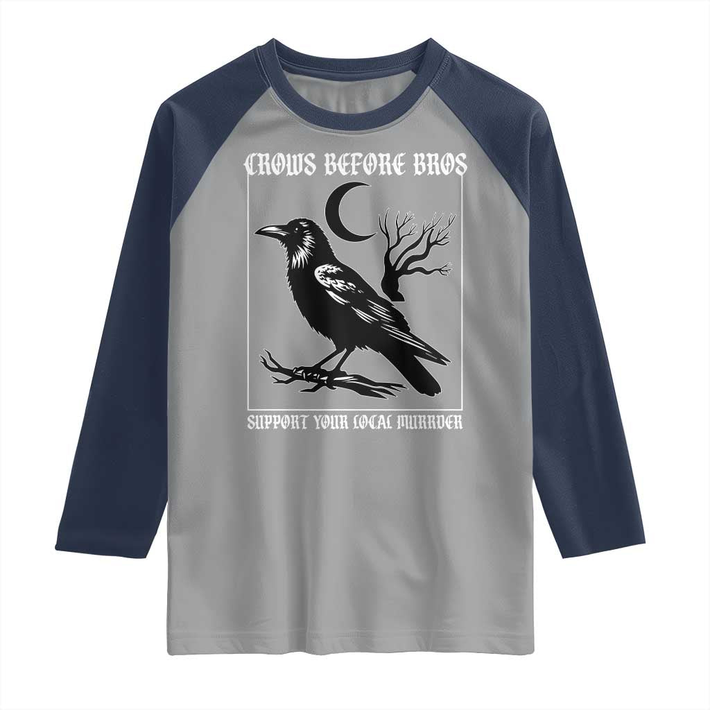 Crows Before Bros Support Your Local Murder Raglan Shirt Funny Crow Lovers - Wonder Print Shop
