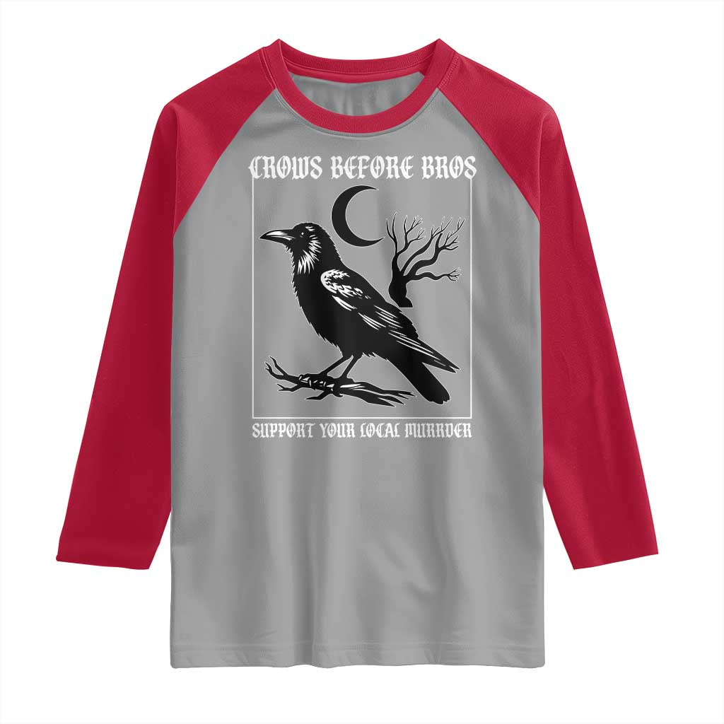Crows Before Bros Support Your Local Murder Raglan Shirt Funny Crow Lovers - Wonder Print Shop