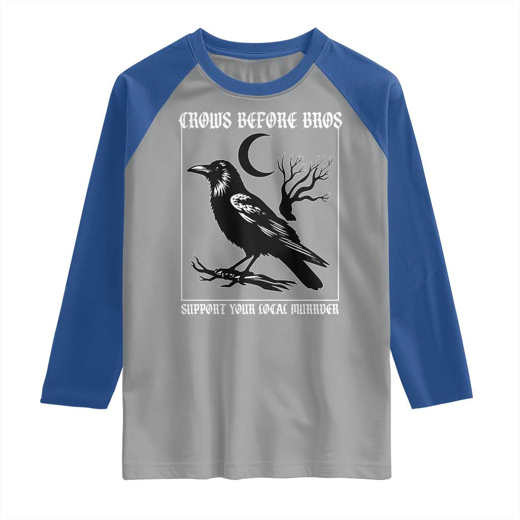 Crows Before Bros Support Your Local Murder Raglan Shirt Funny Crow Lovers - Wonder Print Shop