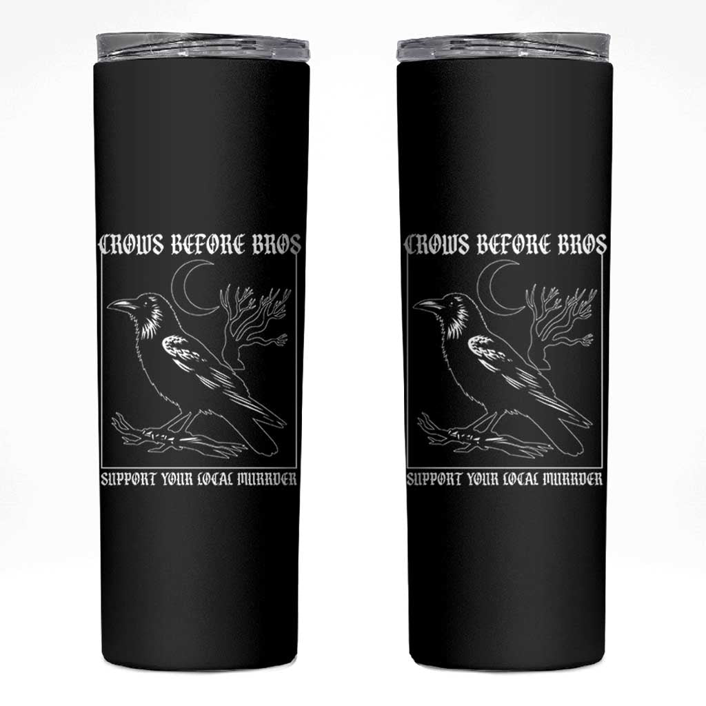 Crows Before Bros Support Your Local Murder Skinny Tumbler Funny Crow Lovers - Wonder Print Shop