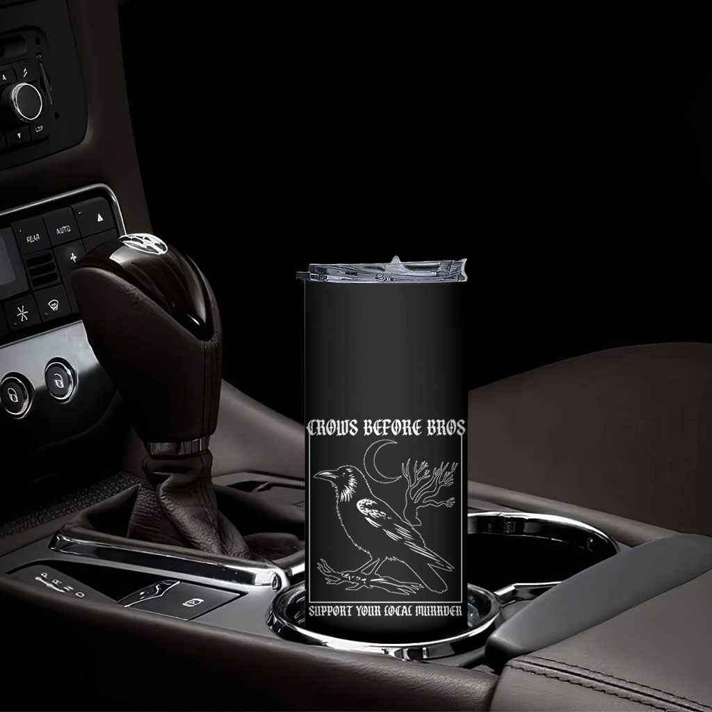 Crows Before Bros Support Your Local Murder Skinny Tumbler Funny Crow Lovers - Wonder Print Shop