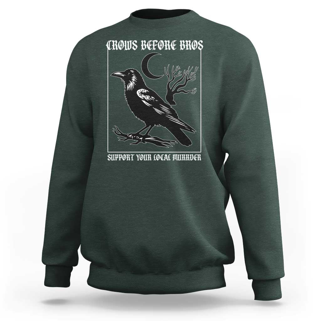 Crows Before Bros Support Your Local Murder Sweatshirt Funny Crow Lovers - Wonder Print Shop
