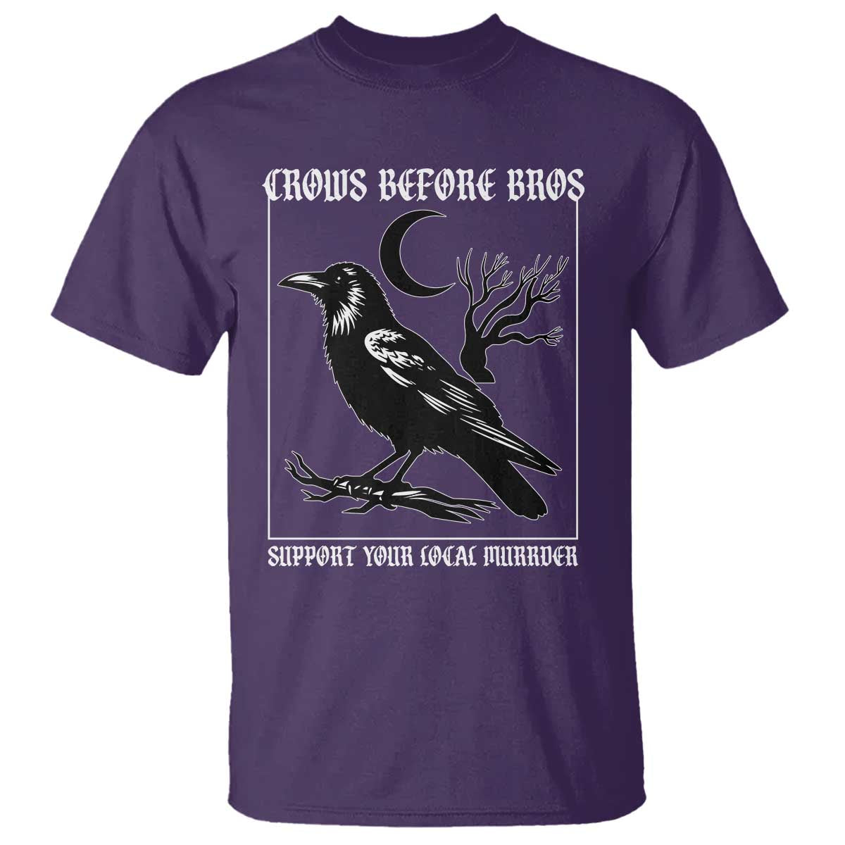 Crows Before Bros Support Your Local Murder T Shirt Funny Crow Lovers - Wonder Print Shop