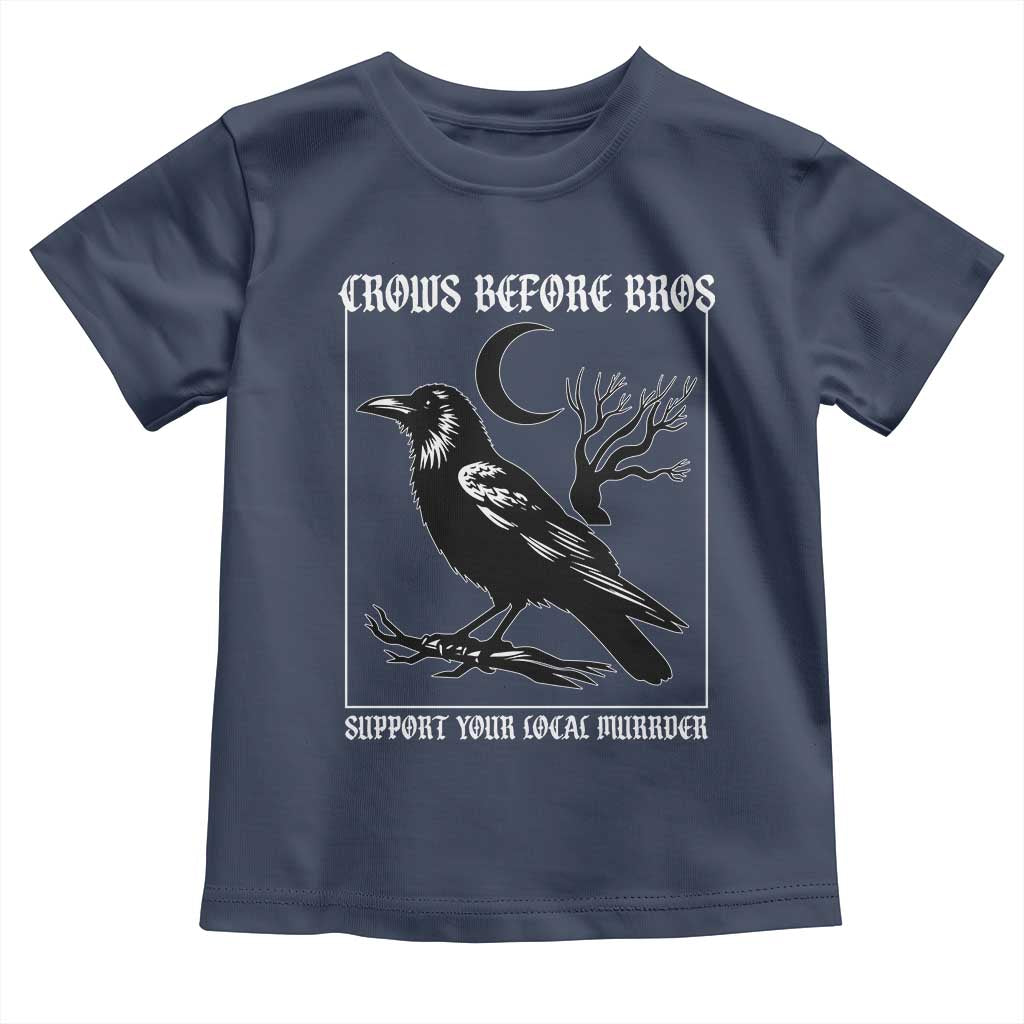 Crows Before Bros Support Your Local Murder Toddler T Shirt Funny Crow Lovers - Wonder Print Shop