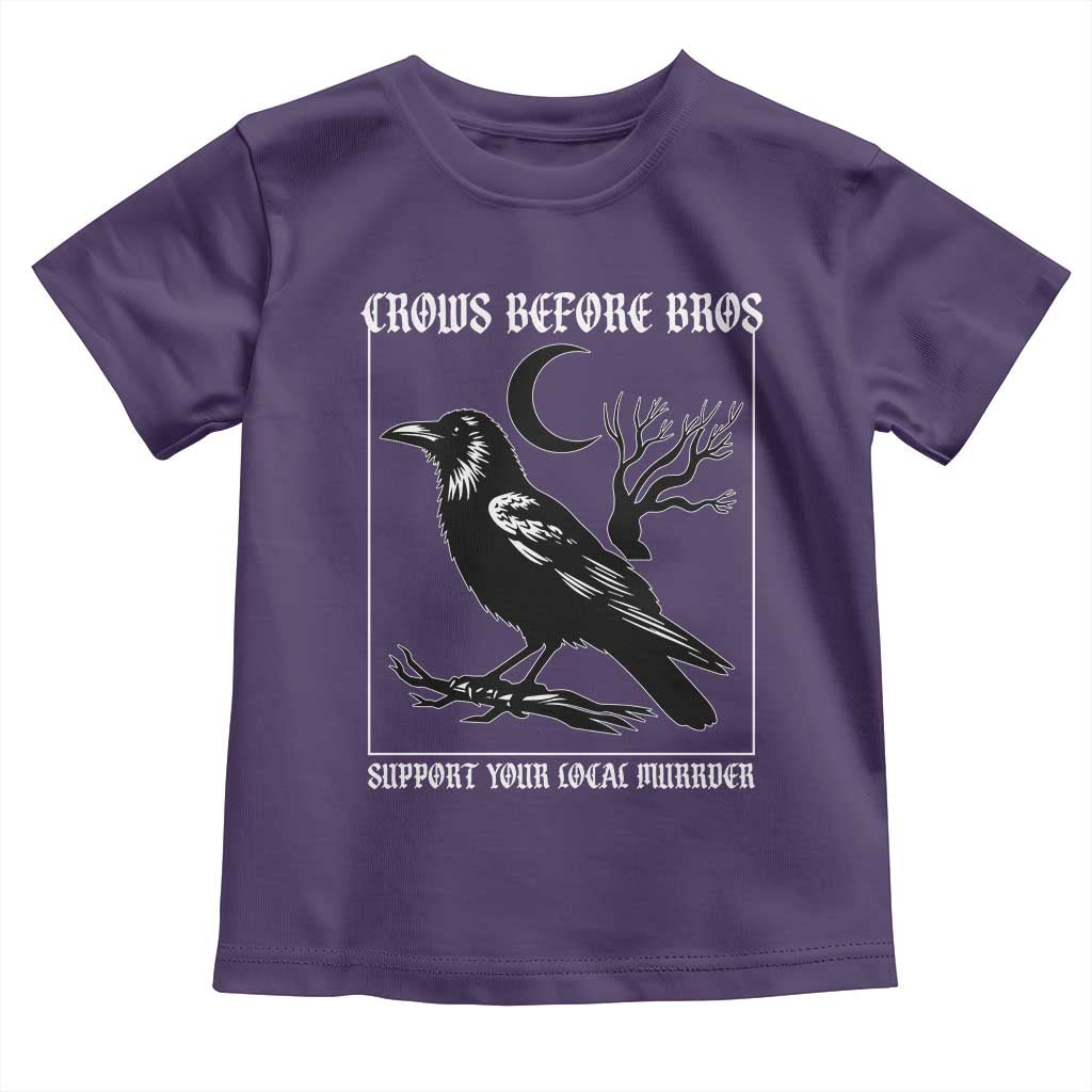 Crows Before Bros Support Your Local Murder Toddler T Shirt Funny Crow Lovers - Wonder Print Shop