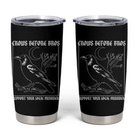 Crows Before Bros Support Your Local Murder Tumbler Cup Funny Crow Lovers - Wonder Print Shop