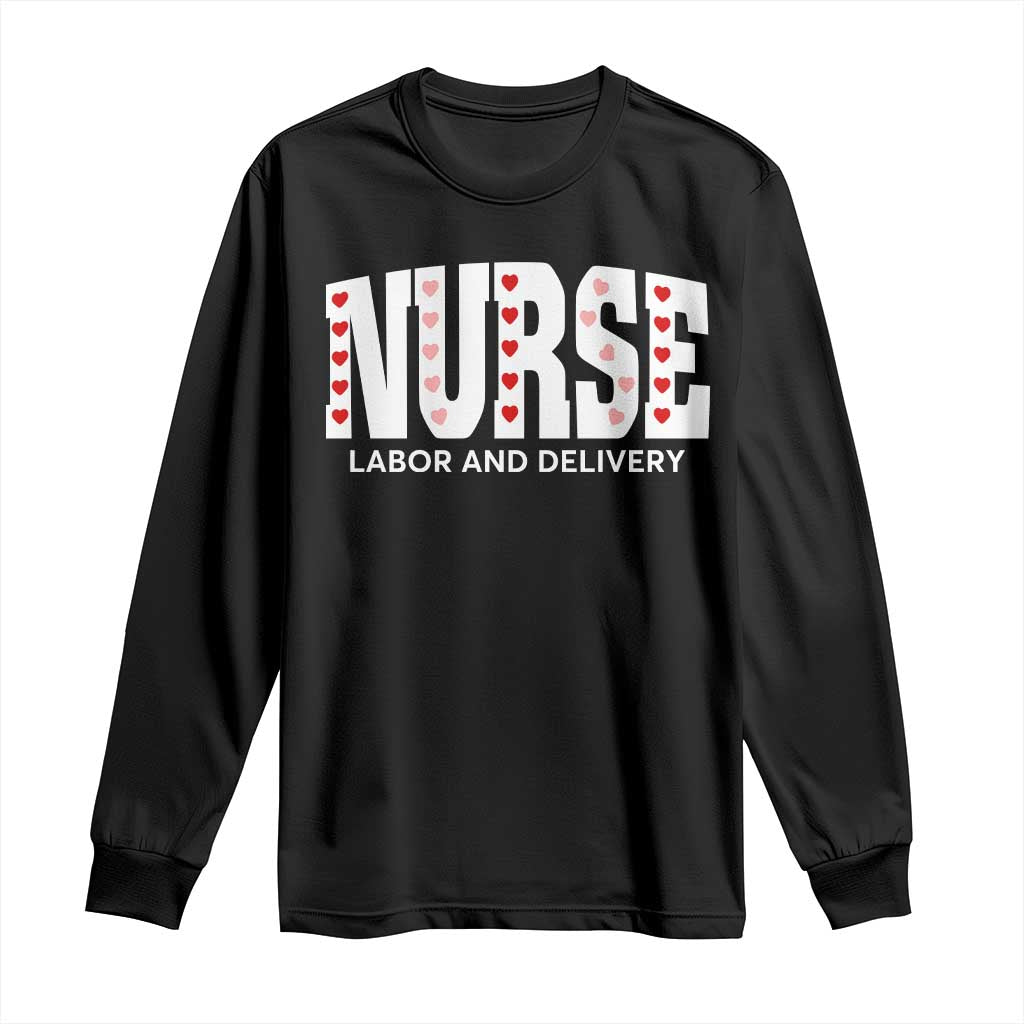Nurse Labor and Delivery Long Sleeve Shirt L&D Maternity Nursing Baby Delivery Valentines Day Heart