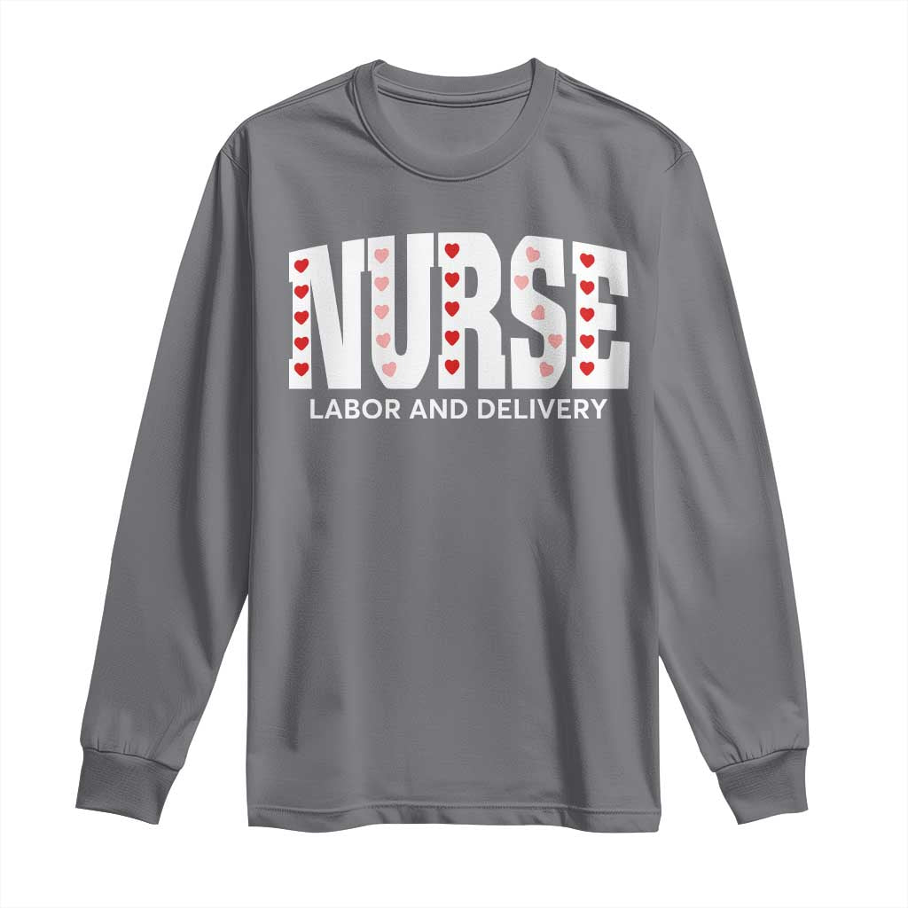 Nurse Labor and Delivery Long Sleeve Shirt L&D Maternity Nursing Baby Delivery Valentines Day Heart