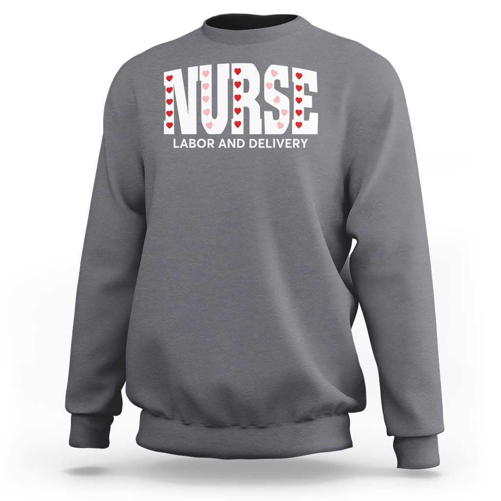 Nurse Labor and Delivery Sweatshirt L&D Maternity Nursing Baby Delivery Valentines Day