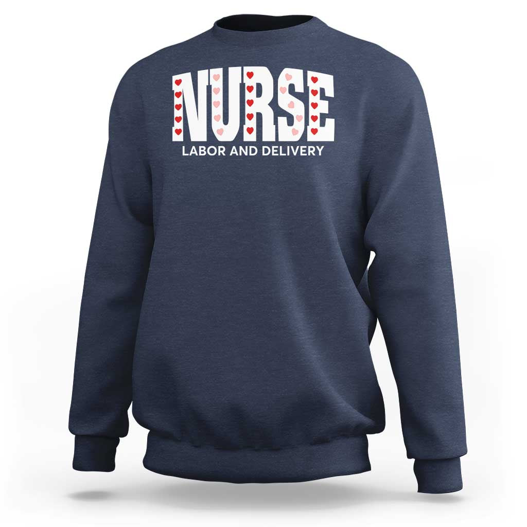 Nurse Labor and Delivery Sweatshirt L&D Maternity Nursing Baby Delivery Valentines Day