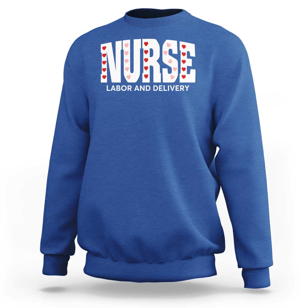 Nurse Labor and Delivery Sweatshirt L&D Maternity Nursing Baby Delivery Valentines Day