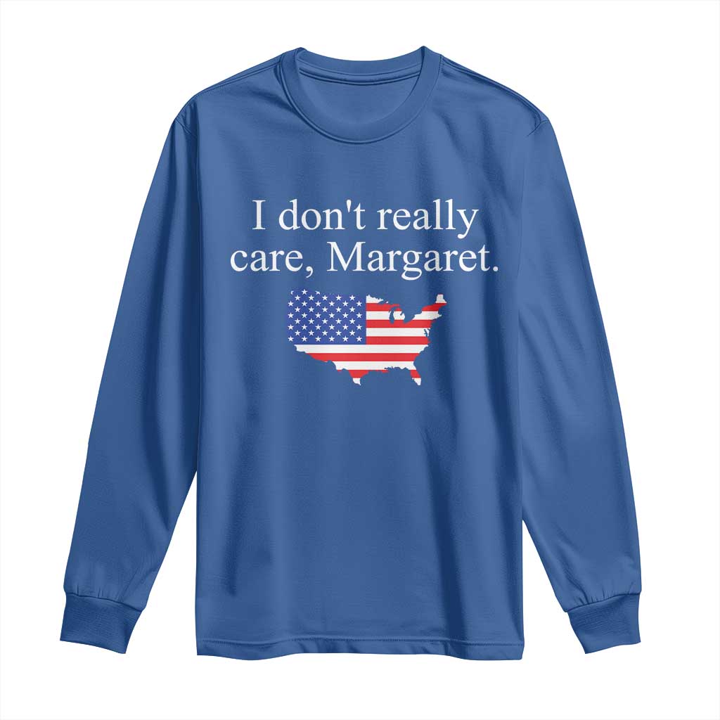 I Don't Really Care Margaret Vice President Jd Vance Long Sleeve Shirt USA Flag