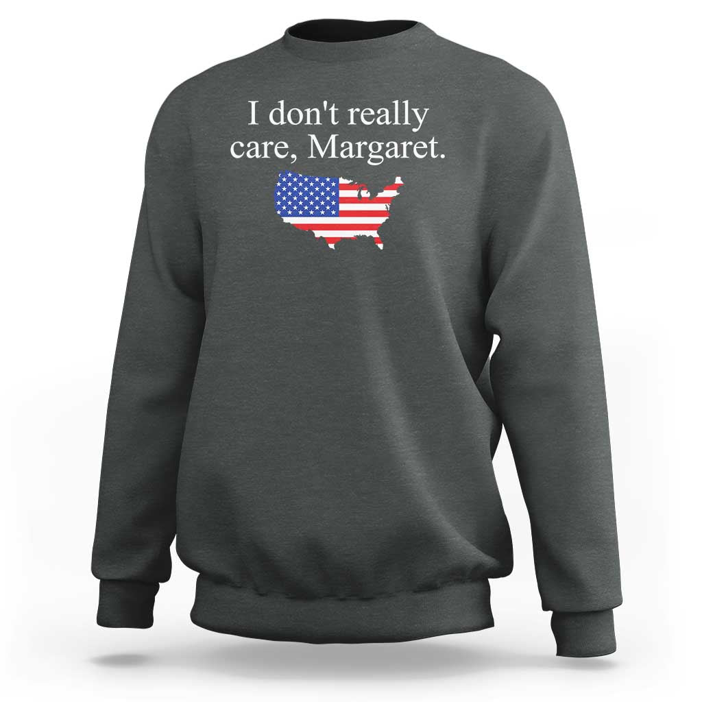 I Don't Really Care Margaret Vice President Jd Vance Sweatshirt USA Flag