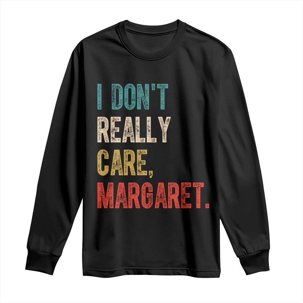 Retro I Don't Really Care Margaret Vice President Jd Vance Long Sleeve Shirt