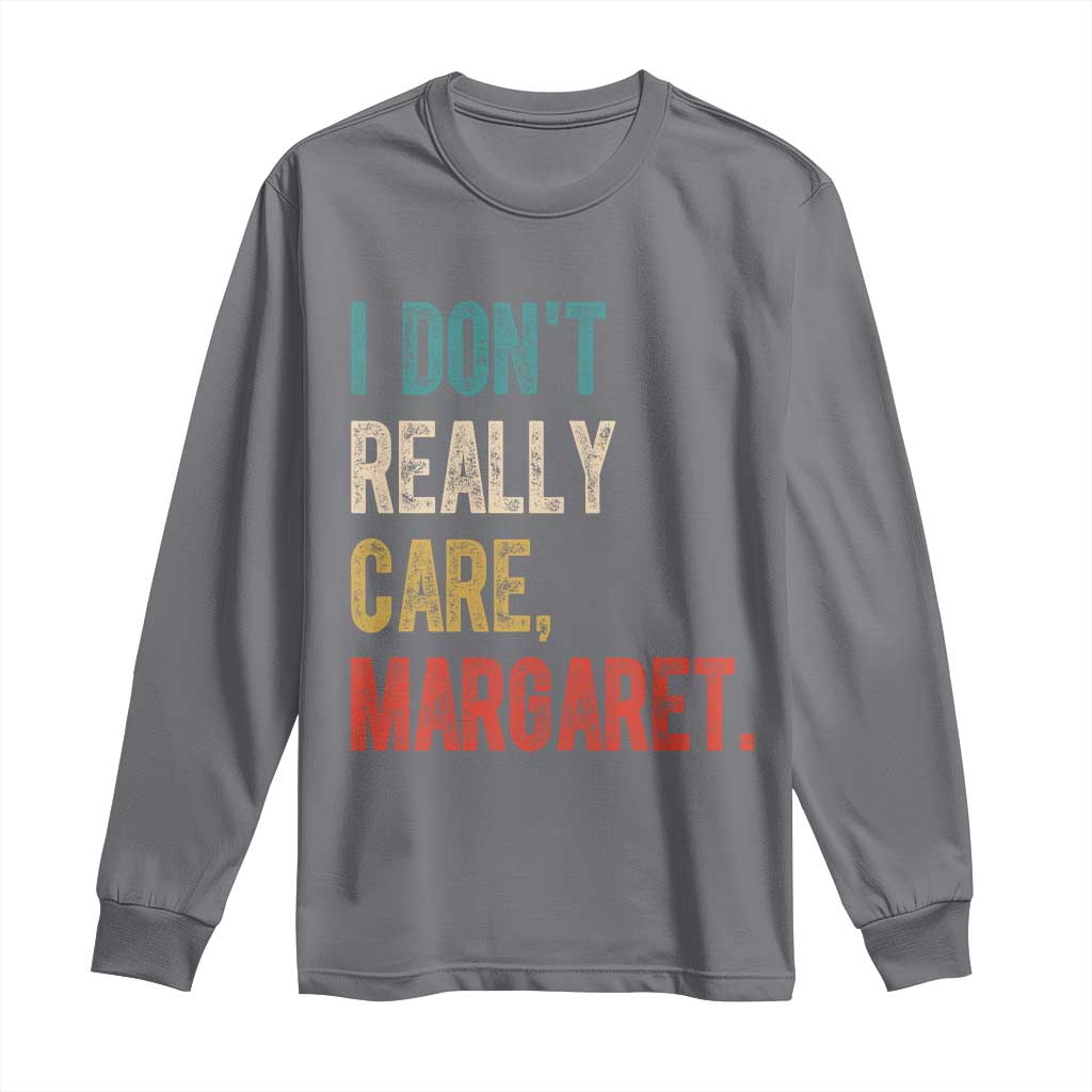 Retro I Don't Really Care Margaret Vice President Jd Vance Long Sleeve Shirt