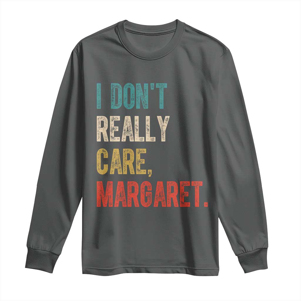 Retro I Don't Really Care Margaret Vice President Jd Vance Long Sleeve Shirt