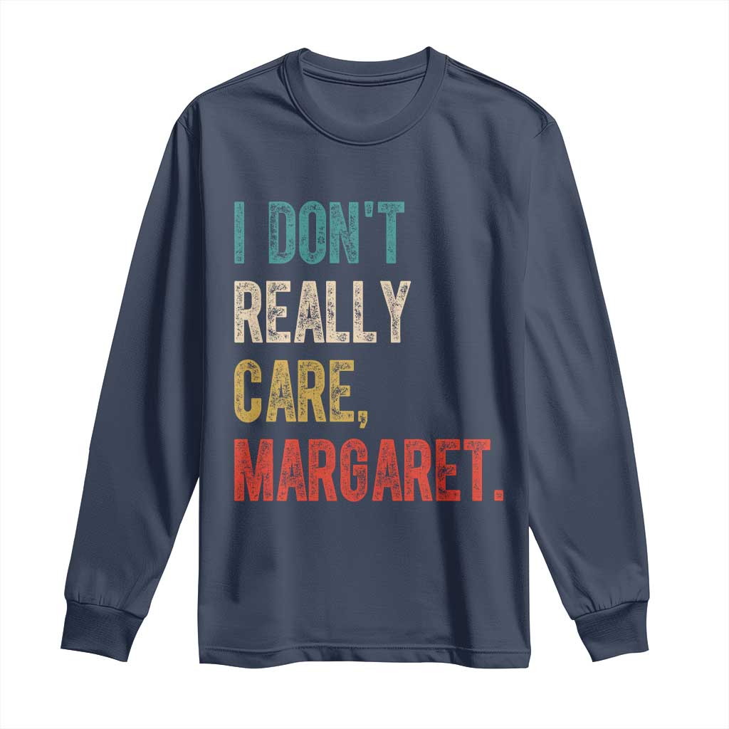 Retro I Don't Really Care Margaret Vice President Jd Vance Long Sleeve Shirt